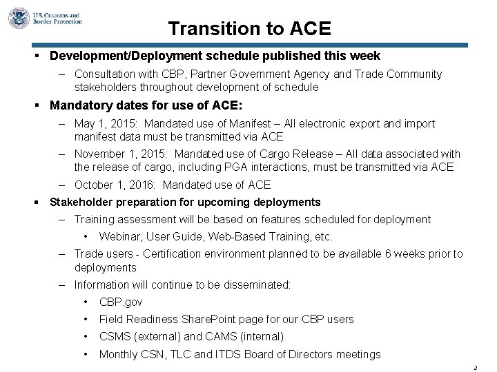 Transition to ACE § Development/Deployment schedule published this week ‒ Consultation with CBP, Partner Transition to ACE § Development/Deployment schedule published this week ‒ Consultation with CBP, Partner
