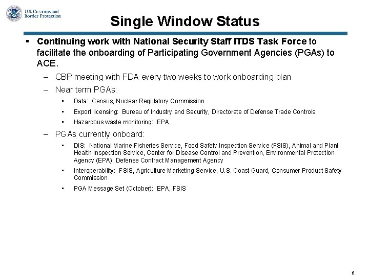 Single Window Status § Continuing work with National Security Staff ITDS Task Force to Single Window Status § Continuing work with National Security Staff ITDS Task Force to