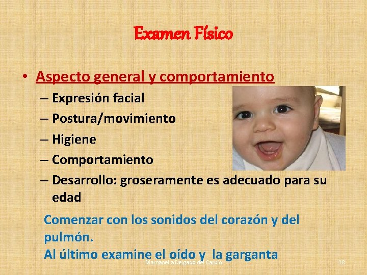 Examen Físico • Aspecto general y comportamiento – Expresión facial – Postura/movimiento – Higiene Examen Físico • Aspecto general y comportamiento – Expresión facial – Postura/movimiento – Higiene