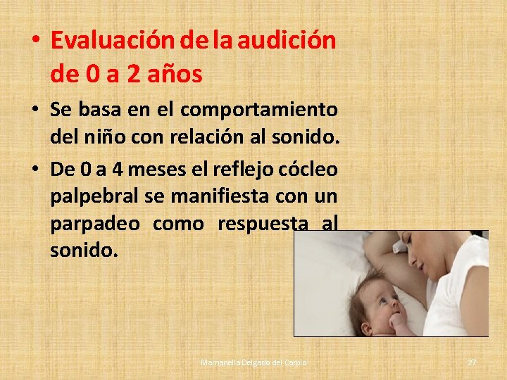 • Evaluación de la audición de 0 a 2 años • Se basa • Evaluación de la audición de 0 a 2 años • Se basa