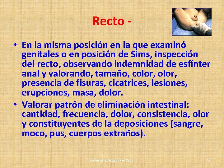Recto • En la misma posición en la que examinó genitales o en posición Recto • En la misma posición en la que examinó genitales o en posición