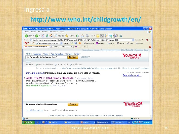Ingresa a : http: //www. who. int/childgrowth/en/ Marnanella Delgado del Carpio 89 Ingresa a : http: //www. who. int/childgrowth/en/ Marnanella Delgado del Carpio 89