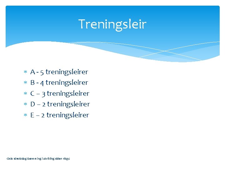 Treningsleir A - 5 treningsleirer B - 4 treningsleirer C – 3 treningsleirer D