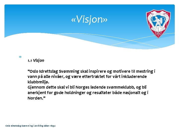  «Visjon» 1. 1 Visjon "Oslo Idrettslag Svømming skal inspirere og motivere til mestring