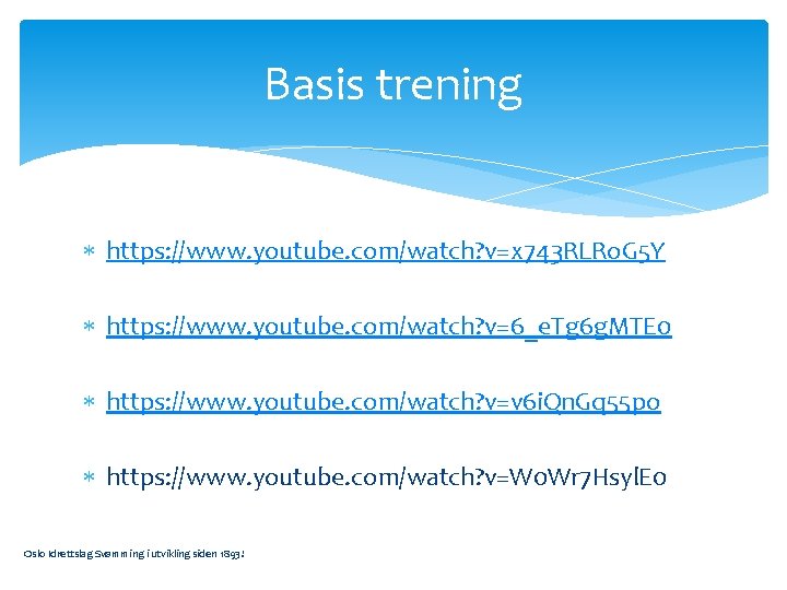 Basis trening https: //www. youtube. com/watch? v=x 743 RLRo. G 5 Y https: //www.