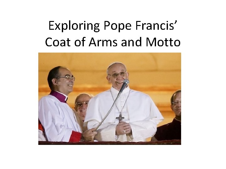 Exploring Pope Francis’ Coat of Arms and Motto 