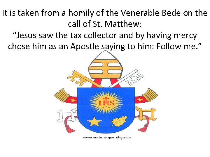 It is taken from a homily of the Venerable Bede on the call of