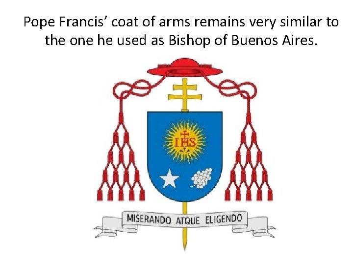 Pope Francis’ coat of arms remains very similar to the one he used as