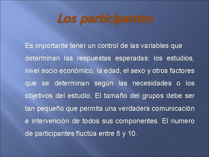 Los participantes Es importante tener un control de las variables que determinan las respuestas