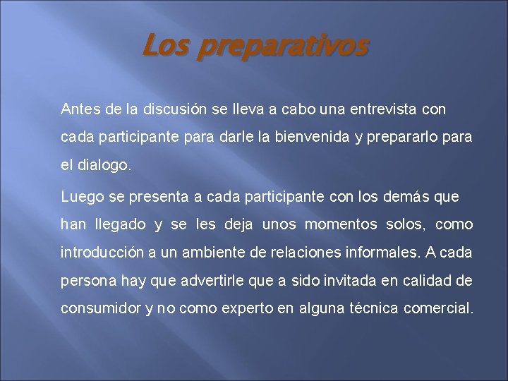 Los preparativos Antes de la discusión se lleva a cabo una entrevista con cada