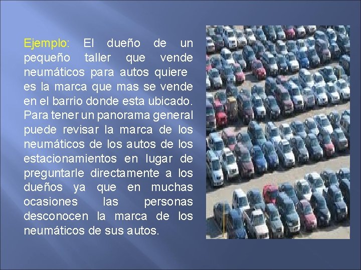 Ejemplo: El dueño de un pequeño taller que vende neumáticos para autos quiere es