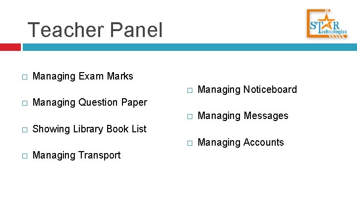 Teacher Panel � � Managing Exam Marks � Managing Noticeboard � Managing Messages �