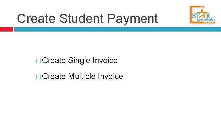 Create Student Payment � Create Single Invoice � Create Multiple Invoice 