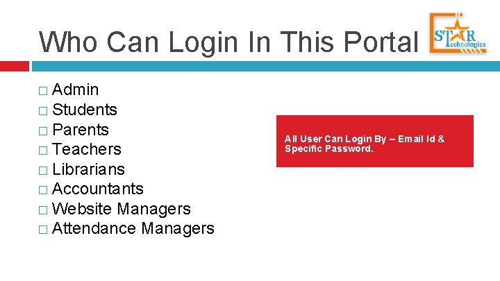 Who Can Login In This Portal � Admin � Students � Parents � Teachers