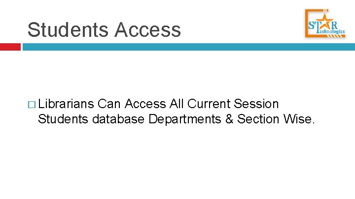 Students Access � Librarians Can Access All Current Session Students database Departments & Section