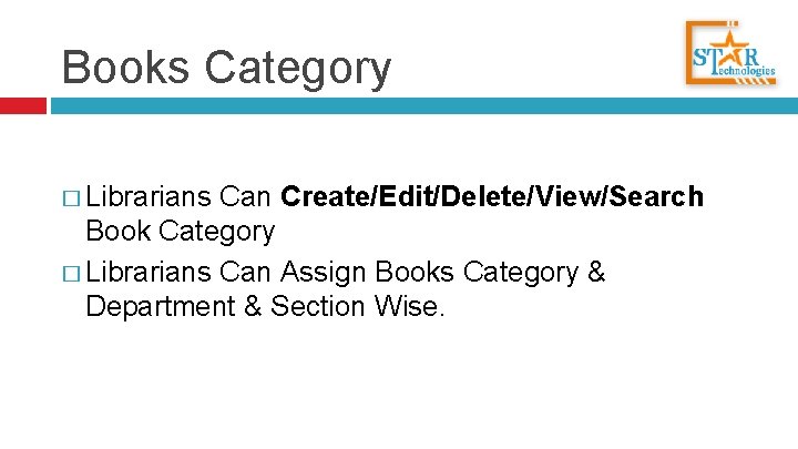 Books Category � Librarians Can Create/Edit/Delete/View/Search Book Category � Librarians Can Assign Books Category