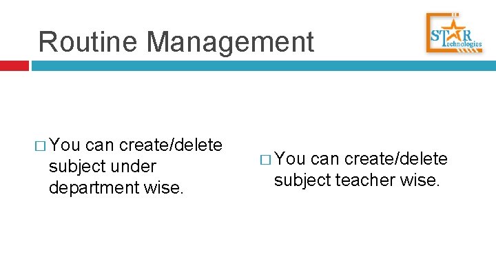 Routine Management � You can create/delete subject under department wise. � You can create/delete