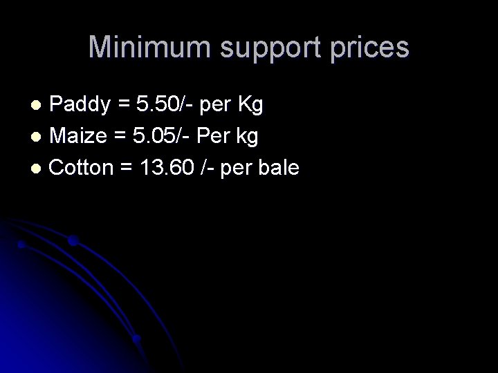 Minimum support prices Paddy = 5. 50/- per Kg l Maize = 5. 05/-
