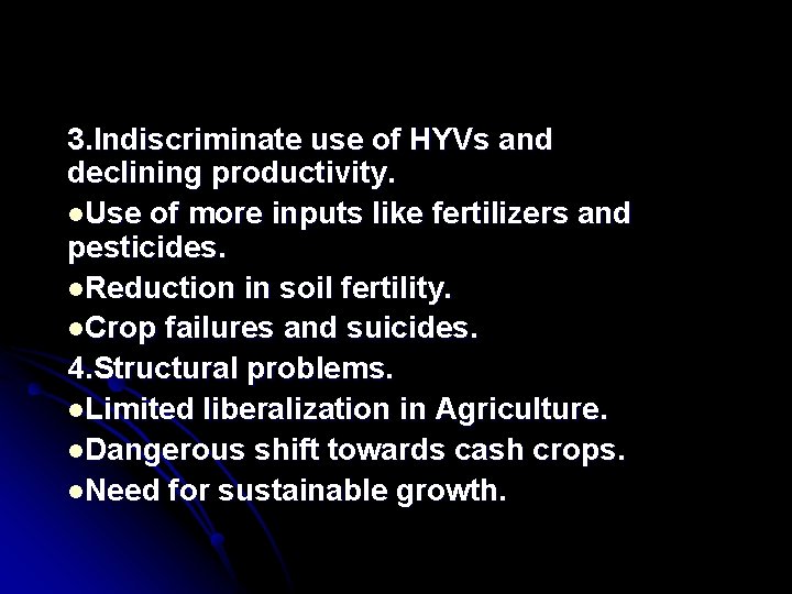 3. Indiscriminate use of HYVs and declining productivity. l. Use of more inputs like