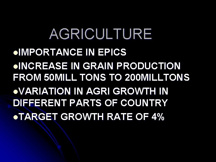 AGRICULTURE l. IMPORTANCE IN EPICS l. INCREASE IN GRAIN PRODUCTION FROM 50 MILL TONS