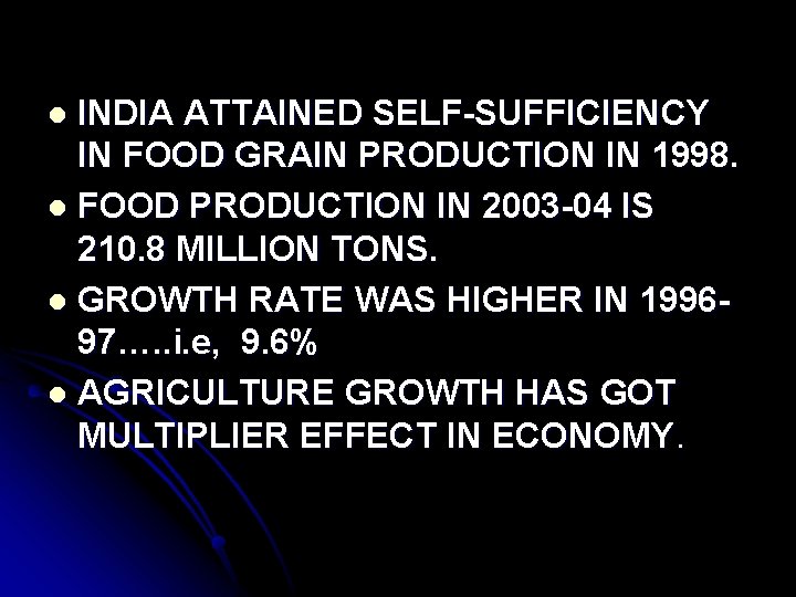 INDIA ATTAINED SELF-SUFFICIENCY IN FOOD GRAIN PRODUCTION IN 1998. l FOOD PRODUCTION IN 2003