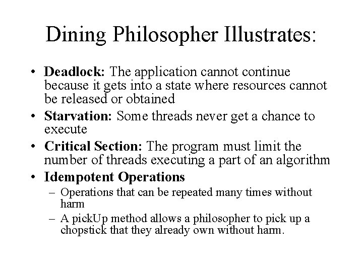 Dining Philosopher Illustrates: • Deadlock: The application cannot continue because it gets into a