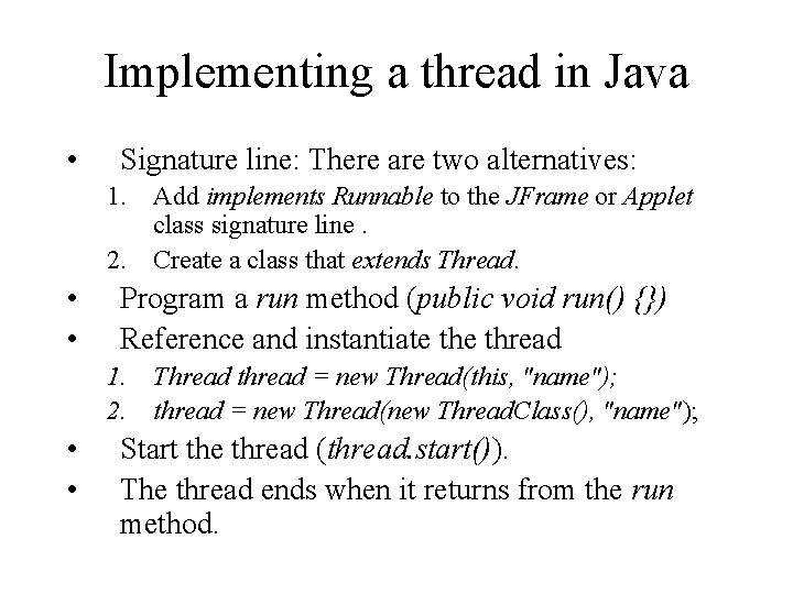 Implementing a thread in Java • Signature line: There are two alternatives: 1. Add