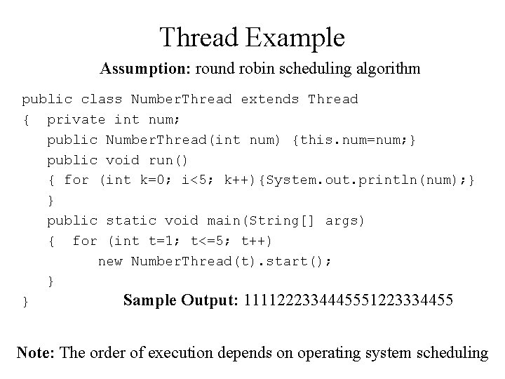 Thread Example Assumption: round robin scheduling algorithm public class Number. Thread extends Thread {