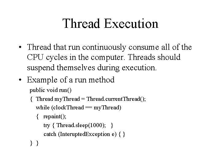 Thread Execution • Thread that run continuously consume all of the CPU cycles in