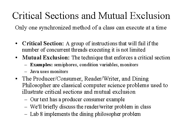 Critical Sections and Mutual Exclusion Only one synchronized method of a class can execute