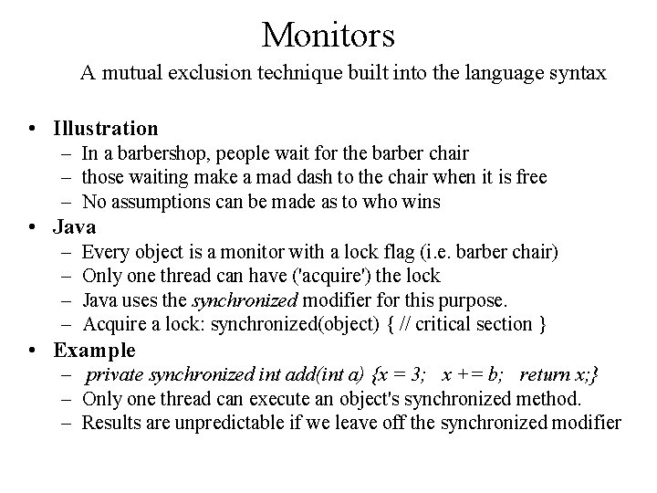 Monitors A mutual exclusion technique built into the language syntax • Illustration – In