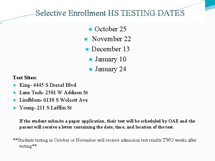 Selective Enrollment HS TESTING DATES ● October 25 ● November 22 ● December 13 Selective Enrollment HS TESTING DATES ● October 25 ● November 22 ● December 13
