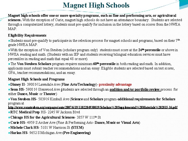 Magnet High Schools Magnet high schools offer one or more specialty programs, such as Magnet High Schools Magnet high schools offer one or more specialty programs, such as