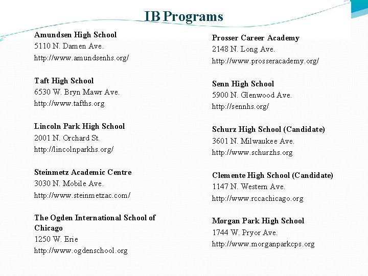 IB Programs Amundsen High School 5110 N. Damen Ave. http: //www. amundsenhs. org/ Prosser IB Programs Amundsen High School 5110 N. Damen Ave. http: //www. amundsenhs. org/ Prosser