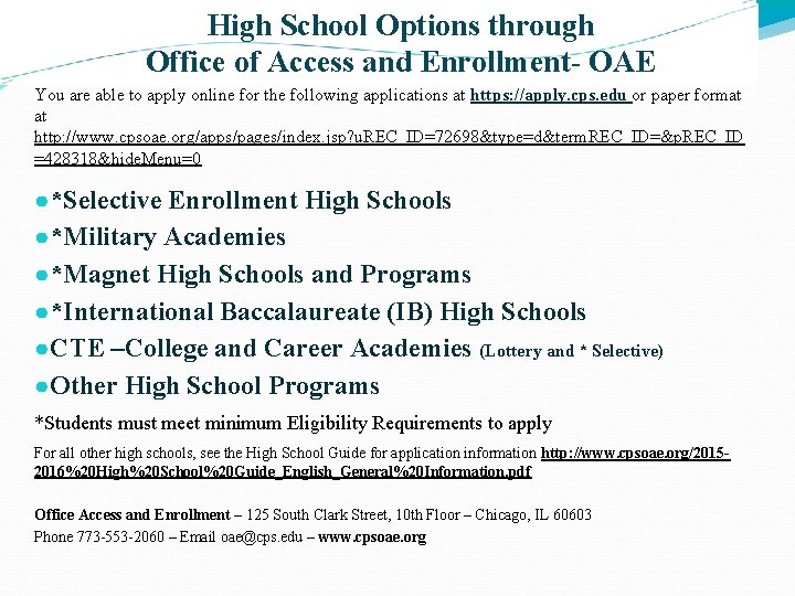 High School Options through Office of Access and Enrollment- OAE You are able to High School Options through Office of Access and Enrollment- OAE You are able to