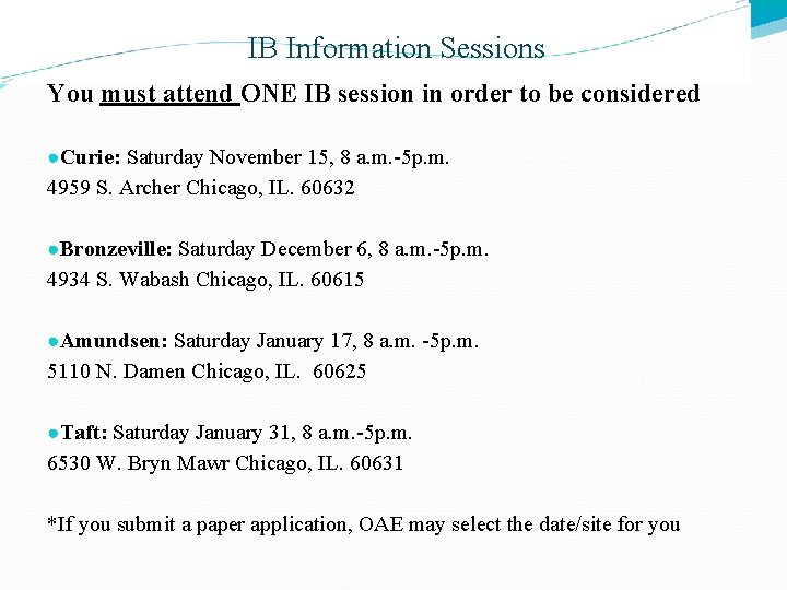 IB Information Sessions You must attend ONE IB session in order to be considered IB Information Sessions You must attend ONE IB session in order to be considered