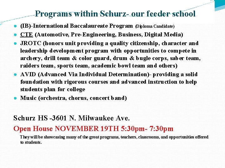 Programs within Schurz- our feeder school ● (IB)-International Baccalaureate Program (Diploma Candidate) ● CTE Programs within Schurz- our feeder school ● (IB)-International Baccalaureate Program (Diploma Candidate) ● CTE