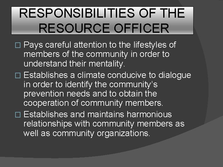 RESPONSIBILITIES OF THE RESOURCE OFFICER Pays careful attention to the lifestyles of members of RESPONSIBILITIES OF THE RESOURCE OFFICER Pays careful attention to the lifestyles of members of