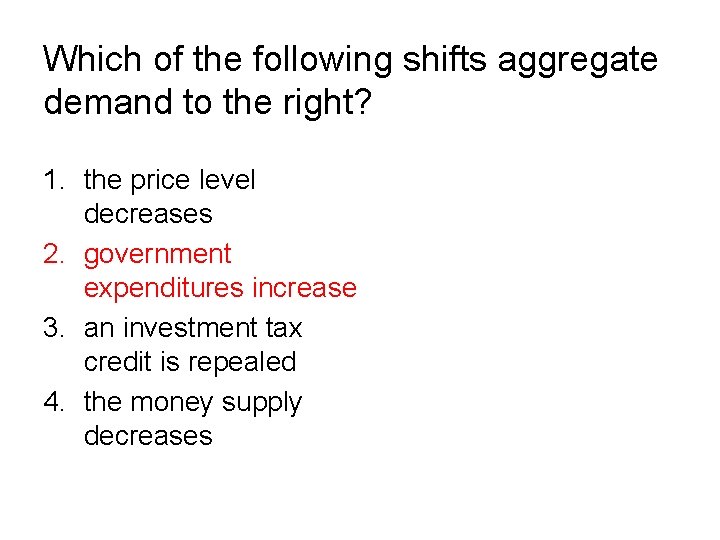 Which of the following shifts aggregate demand to the right? 1. the price level Which of the following shifts aggregate demand to the right? 1. the price level
