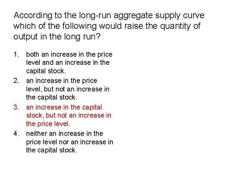 According to the long-run aggregate supply curve which of the following would raise the According to the long-run aggregate supply curve which of the following would raise the