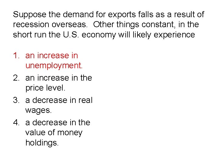 Suppose the demand for exports falls as a result of recession overseas. Other things Suppose the demand for exports falls as a result of recession overseas. Other things