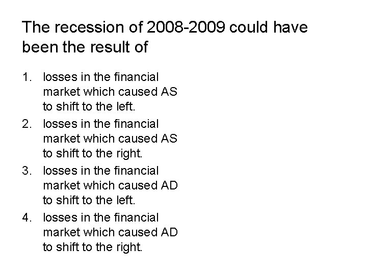 The recession of 2008 -2009 could have been the result of 1. losses in The recession of 2008 -2009 could have been the result of 1. losses in