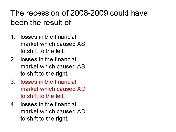 The recession of 2008 -2009 could have been the result of 1. losses in The recession of 2008 -2009 could have been the result of 1. losses in