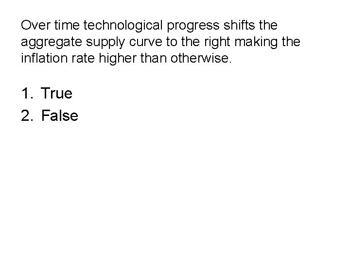 Over time technological progress shifts the aggregate supply curve to the right making the Over time technological progress shifts the aggregate supply curve to the right making the