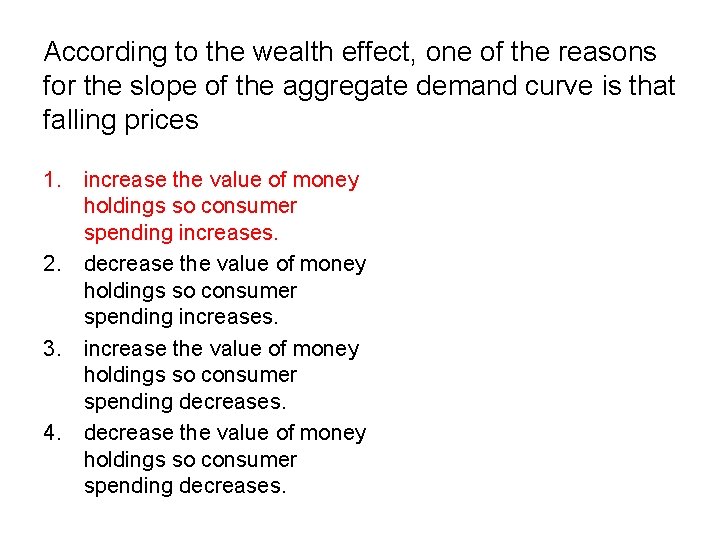 According to the wealth effect, one of the reasons for the slope of the According to the wealth effect, one of the reasons for the slope of the