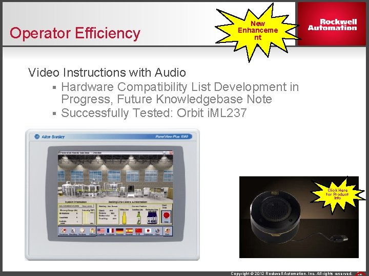 Operator Efficiency New Enhanceme nt Video Instructions with Audio § Hardware Compatibility List Development