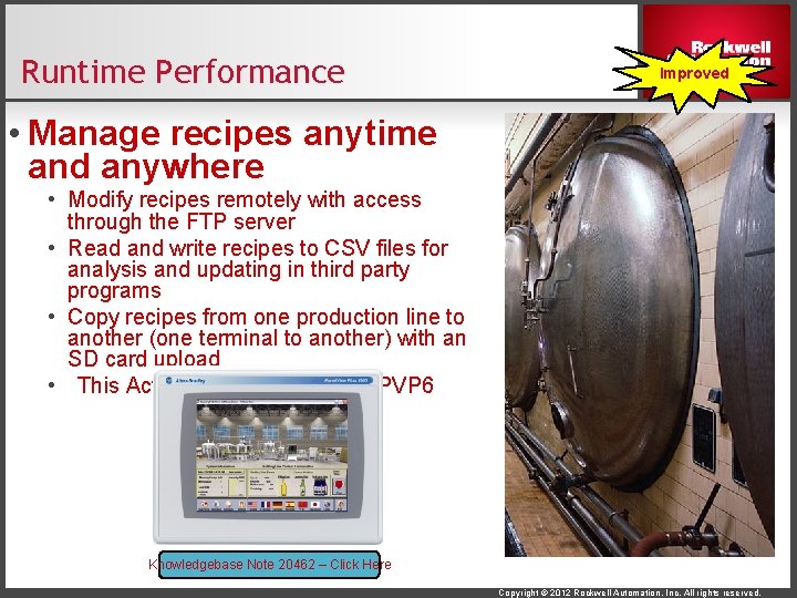 Runtime Performance Improved • Manage recipes anytime and anywhere • Modify recipes remotely with