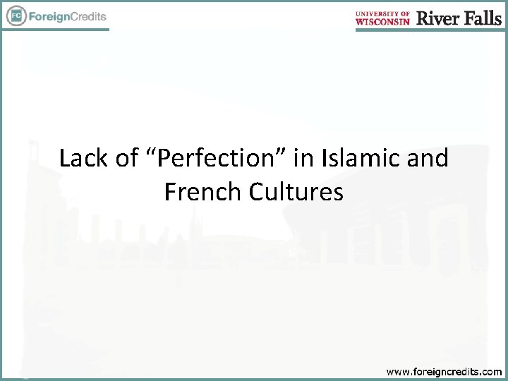 Lack of “Perfection” in Islamic and French Cultures 