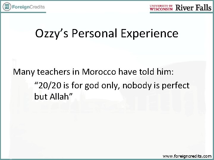 Ozzy’s Personal Experience Many teachers in Morocco have told him: “ 20/20 is for