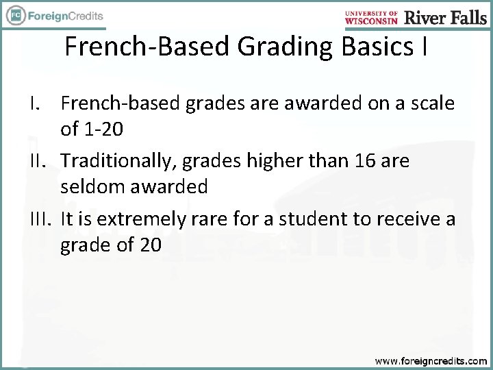 French-Based Grading Basics I I. French-based grades are awarded on a scale of 1